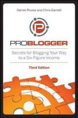 Problogger secrets for blogging your way to a six figure income Problogger secrets for blogging your way to a six figure income