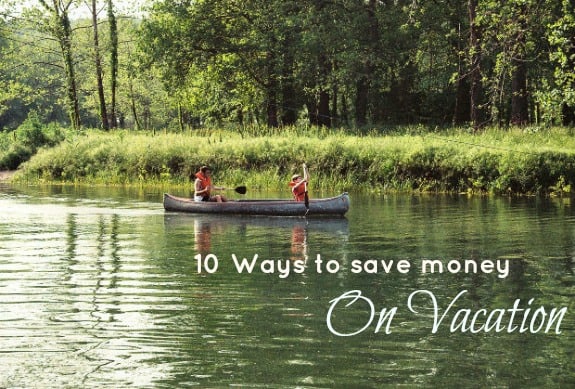 Ten ways to save money on vacation Ten ways to save money on vacation
